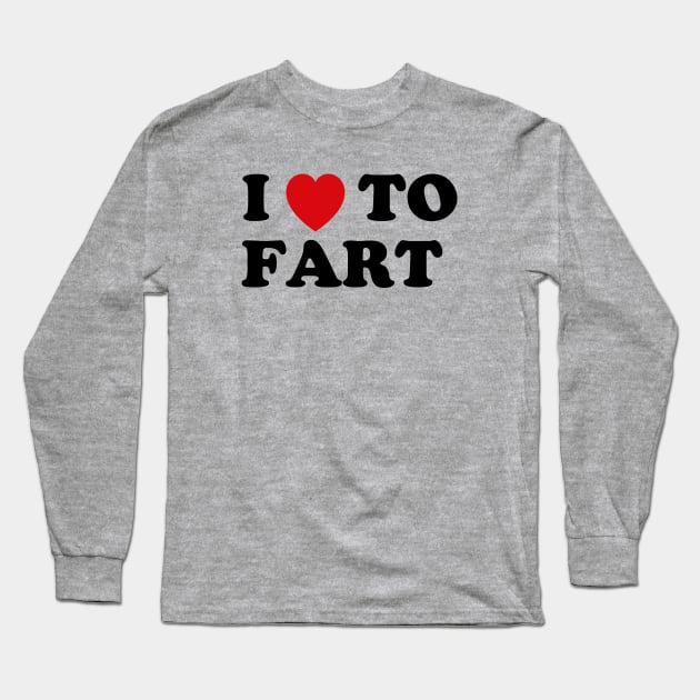 I Love To Fart Long Sleeve T-Shirt by WizzKid